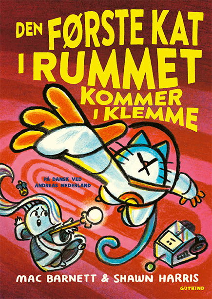 Cover for Mac Barnett &amp; Shawn Harris · Den første kat i rummet: Den første kat i rummet kommer i klemme (Bound Book) [1er édition] (2024)