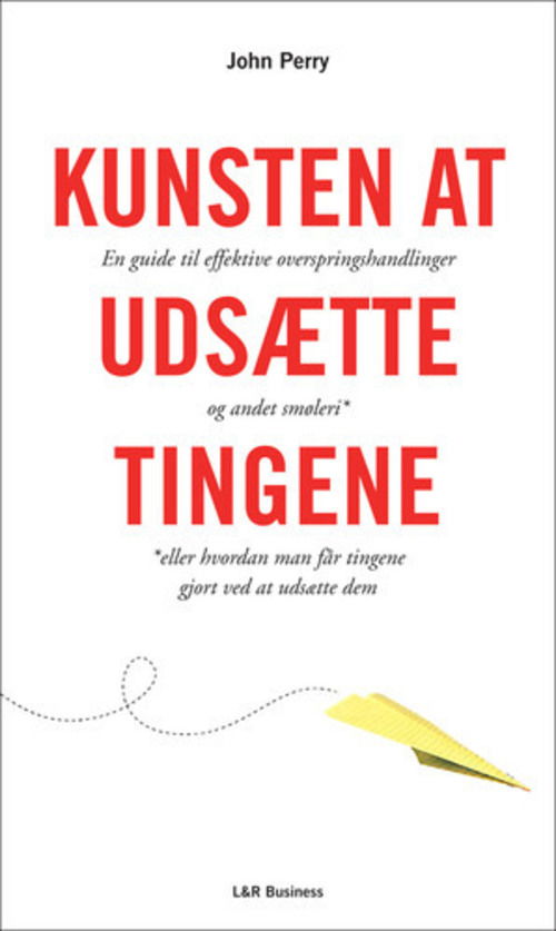 Cover for John Perry · Kunsten at udsætte tingene (Bound Book) [1.º edición] [Indbundet] (2013)