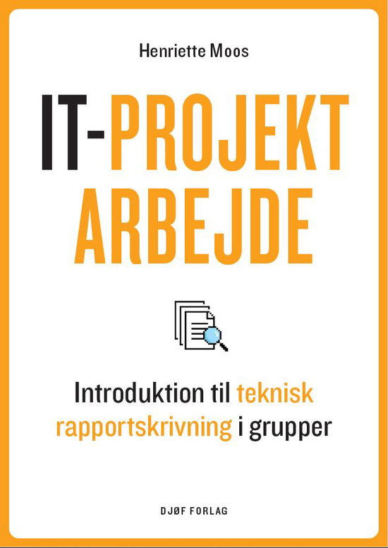 IT-projektarbejde - Henriette Moos - Books - Djøf Forlag - 9788757453683 - August 26, 2022