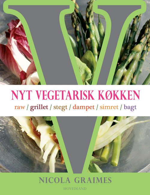 Nyt vegetarisk køkken - Nicola Graimes - Books - Hovedland - 9788770702683 - October 25, 2011