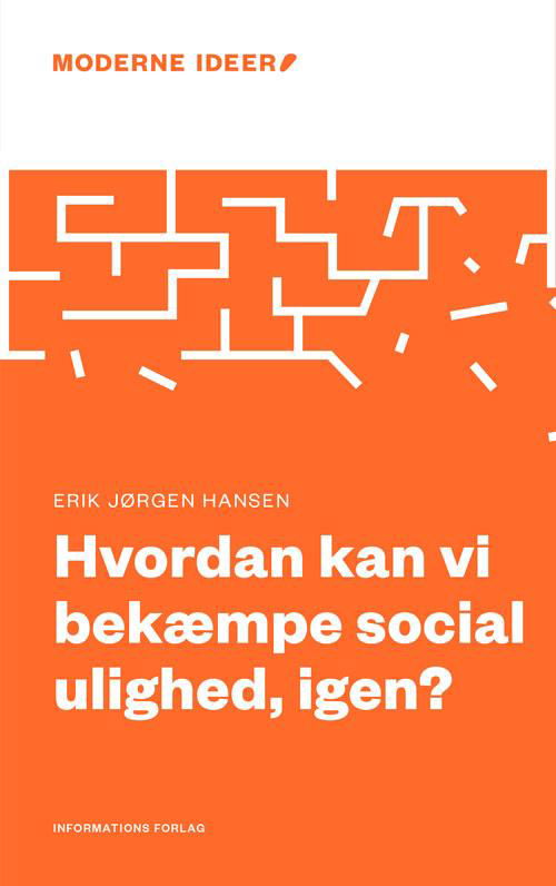 Cover for Erik Jørgen Hansen · Moderne Ideer: Hvordan kan vi bekæmpe social ulighed, igen? (Sewn Spine Book) [1º edição] (2017)
