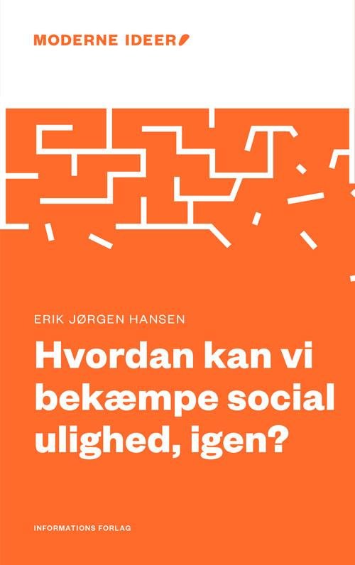 Cover for Erik Jørgen Hansen · Moderne Ideer: Hvordan kan vi bekæmpe social ulighed, igen? (Poketbok) [1:a utgåva] (2017)