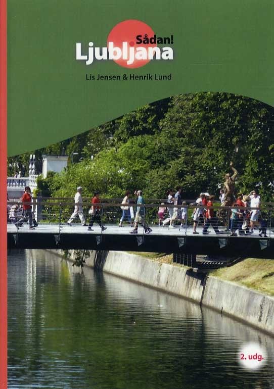 Cover for Lis Jensen og Henrik Lund · Ljubljana - Sådan! (Sewn Spine Book) [2nd edition] (2012)