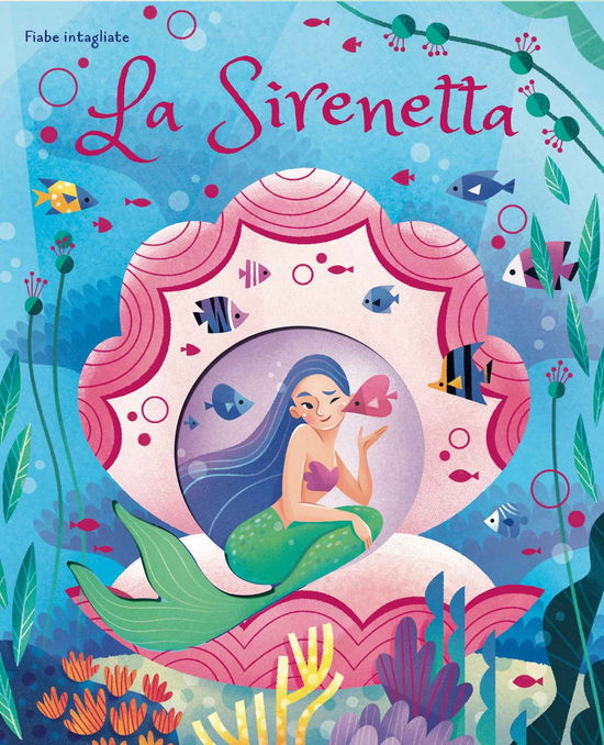 Cover for Valentina Bonaguro · La Sirenetta. Fiabe Intagliate. Ediz. A Colori (Book)