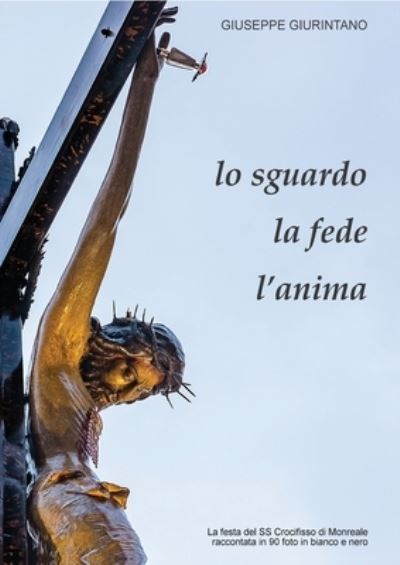 Cover for Giuseppe Giurintano · Lo sguardo, la fede, l'anima (Paperback Book) (2019)