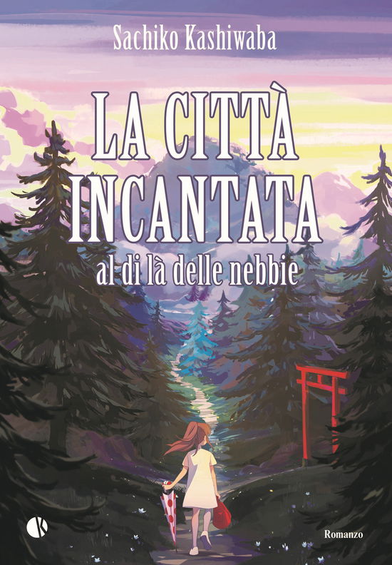 Cover for Sachiko Kashiwaba · La Citta' Incantata. Al Di La' Delle Nebbie (Nuova Edizione) (Book)