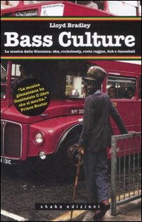 Cover for Lloyd Bradley · Bass Culture. La Musica Dalla Giamaica: Ska, Rocksteady, Roots Reggae, Dub E Dancehall (Book)