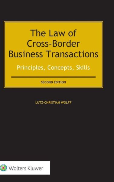 Cover for Lutz-Christian Wolff · The Law of Cross-Border Business Transactions: Principles, Concepts, Skills (Hardcover Book) [2 New edition] (2017)