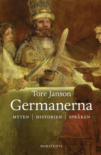 Cover for Tore Janson · Germanerna : myten, historien, språken (ePUB) (2013)
