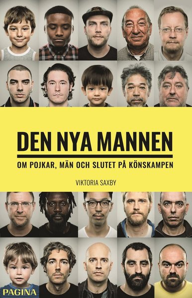 Den nya mannen : om pojkar, män och slutet på könskampen - Viktoria Saxby - Kirjat - Pagina - 9789163617683 - torstai 28. helmikuuta 2019