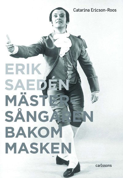 Cover for Catarina Ericson-Roos · Erik Sædén : mästersångaren bakom masken (Bound Book) (2019)