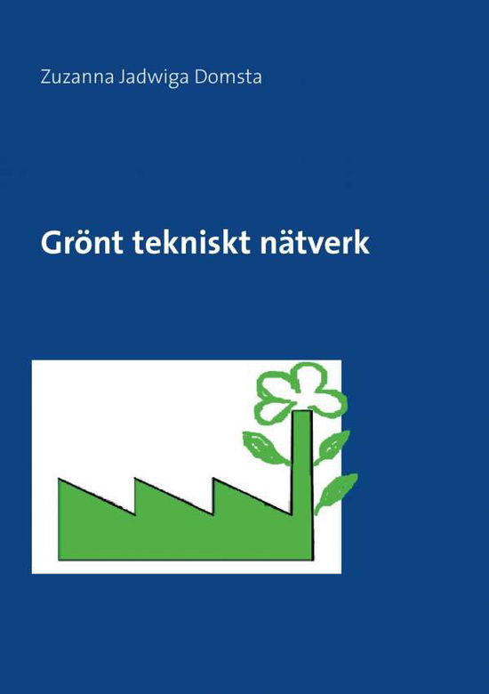 Cover for Zuzanna Domsta · Grönt tekniskt nätverk : Grönt tekniskt nätverk (Paperback Book) (2017)