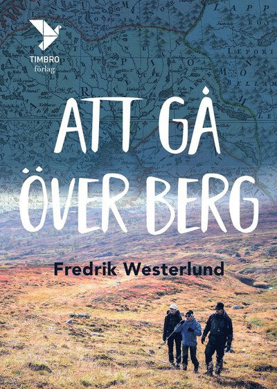 Cover for Fredrik Westerlund · Att gå över berg (Bound Book) (2017)