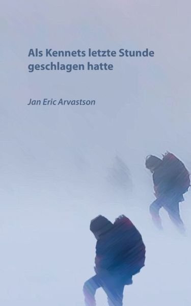 Cover for Arvastson · Als Kennets letzte Stunde ges (Bok) (2020)