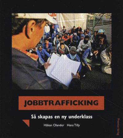 Jobbtrafficking : så skapas en ny underklass - Hans Tilly - Książki - Premiss - 9789185343683 - 10 czerwca 2008