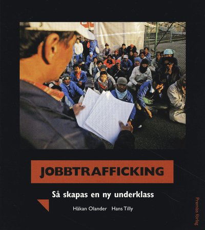 Jobbtrafficking : så skapas en ny underklass - Hans Tilly - Books - Premiss - 9789185343683 - June 10, 2008