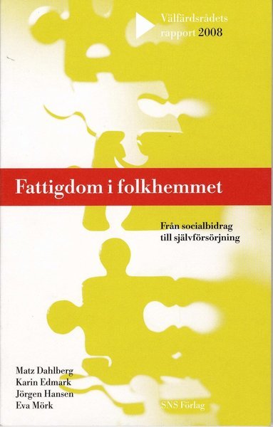 Välfärdsrådets rapport: Fattigdom i folkhemmet : från socialbidrag till självförsörjning - Eva Mörk - Books - SNS Förlag - 9789185695683 - November 21, 2008
