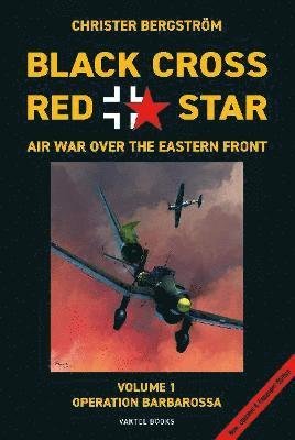Cover for Christer Bergstrom · Black Cross Red Star -- Air War Over the Eastern Front, Volume 1: Barbarossa (Inbunden Bok) (2021)