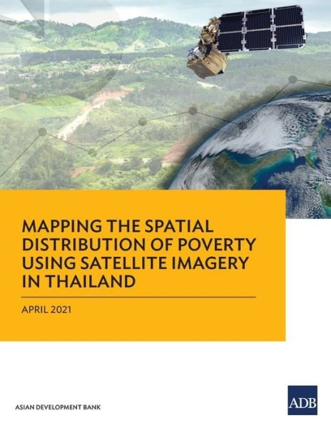 Cover for Asian Development Bank · Mapping the Spatial Distribution of Poverty Using Satellite Imagery in Thailand (Paperback Book) (2021)