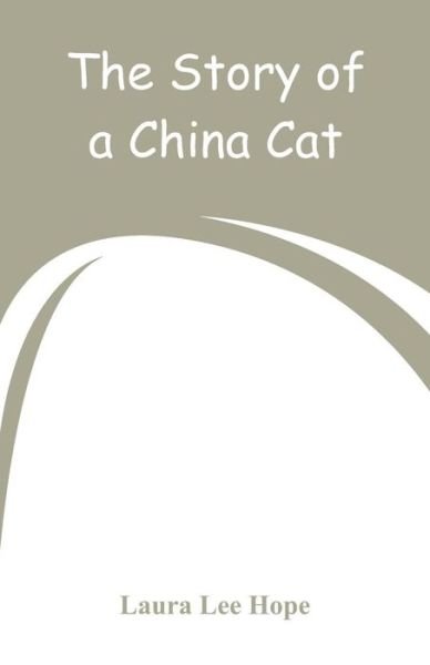 Cover for Laura Lee Hope · The Story of a China Cat (Paperback Bog) (2018)