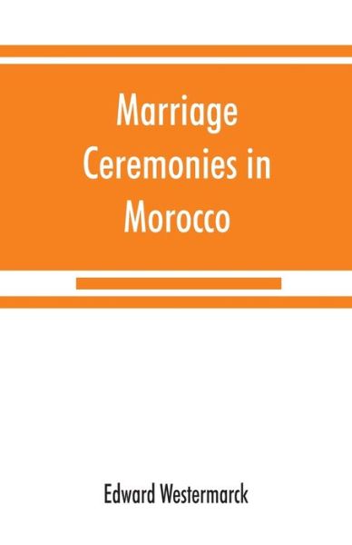 Cover for Edward Westermarck · Marriage ceremonies in Morocco (Taschenbuch) (2019)