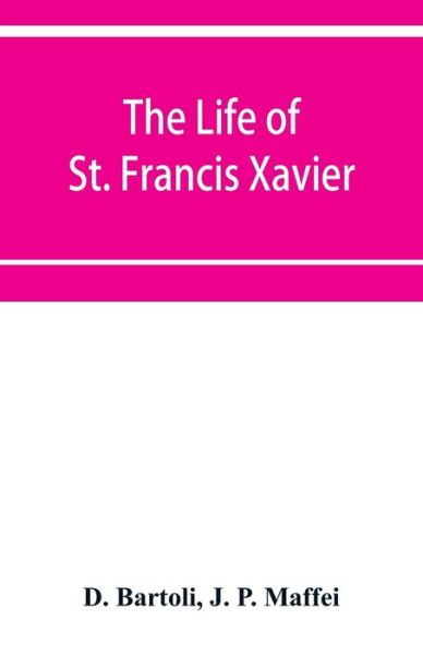 Cover for D Bartoli · The life of St. Francis Xavier (Paperback Book) (2019)