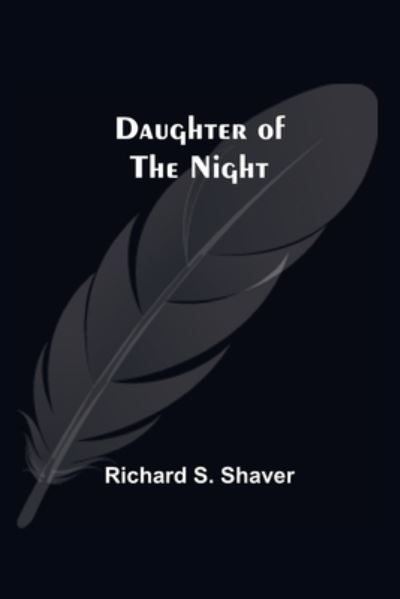 Cover for Richard S Shaver · Daughter Of The Night (Paperback Book) (2021)