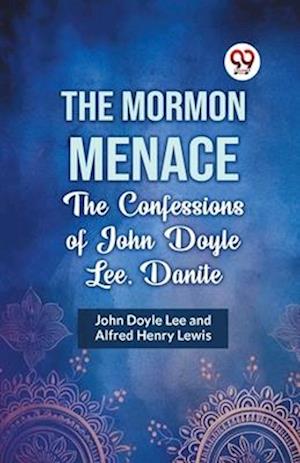 Cover for John Doyle Lee · The Mormon Menace the Confessions of John Doyle Lee, Danite (Paperback Book) (2023)