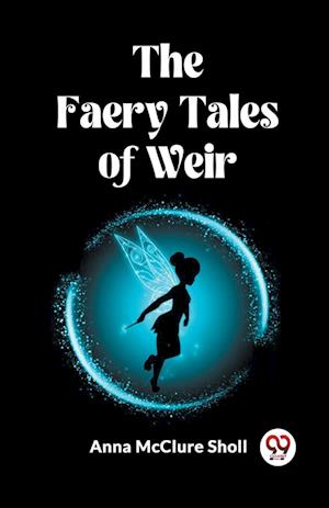 Cover for Anna McClure Sholl · The Faery Tales of Weir (Edition2023) (Paperback Book) (2023)