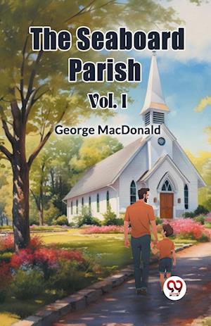 Cover for George MacDonald · The Seaboard Parish Vol. I (Edition2024) (Paperback Book) (2024)