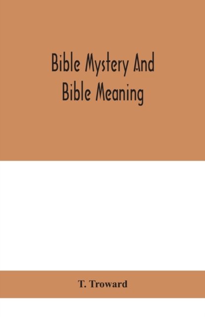 Cover for T Troward · Bible mystery and Bible meaning (Paperback Bog) (2020)