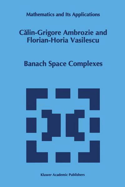 Calin-grigore Ambrozie · Banach Space Complexes - Mathematics and Its Applications (Paperback Book) [Softcover Reprint of the Original 1st Ed. 1995 edition] (2012)