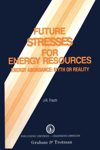 Jean-romain Frisch · Future Stresses for Energy Resources: Energy Abundance: Myth or Reality? (Paperback Book) [Softcover reprint of the original 1st ed. 1986 edition] (2011)
