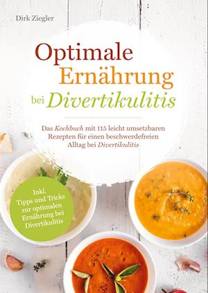 Cover for Dirk Ziegler · Optimale Ernährung bei Divertikulitis - Das Kochbuch mit 115 leicht umsetzbaren Rezepten für einen beschwerdefreien Alltag bei Divertikulitis (Paperback Book) (2021)