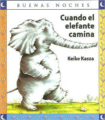 Cover for Keiko Kasza · Cuando El Elefante Camina (Paperback Book) (2018)