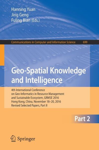 Geo-Spatial Knowledge and Intelligence: 4th International Conference on Geo-Informatics in Resource Management and Sustainable Ecosystem, GRMSE 2016, Hong Kong, China, November 18-20, 2016, Revised Selected Papers, Part II - Communications in Computer and - - Books - Springer Verlag, Singapore - 9789811039683 - March 3, 2017