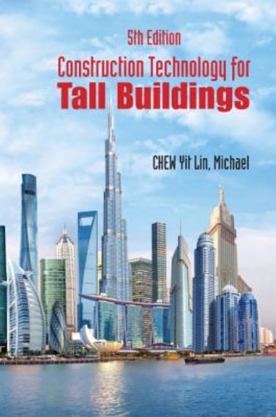 Cover for Chew, Yit Lin Michael (Nus, S'pore) · Construction Technology For Tall Buildings (5th Edition) (Paperback Book) [50 Revised edition] (2017)