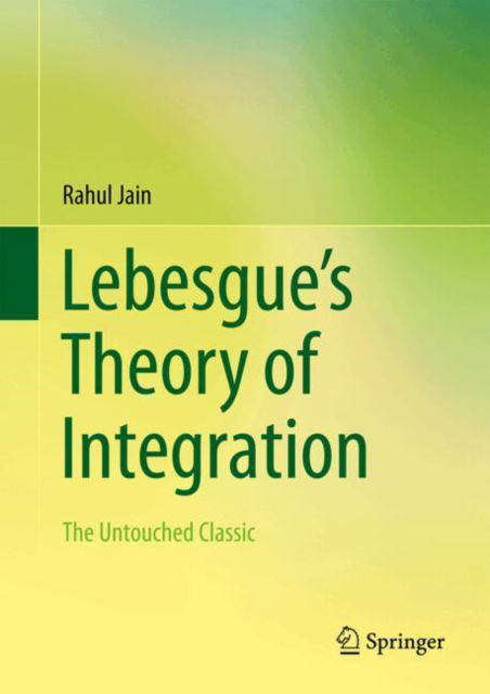 Cover for Rahul Jain · Lebesgue’s Theory of Integration: The Untouched Classic (Hardcover Book) (2025)