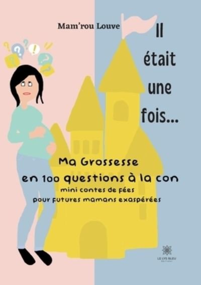 Cover for Mam'rou Louve · Il etait une fois...: Ma grossesse en 100 questions a la con (Paperback Book) (2022)