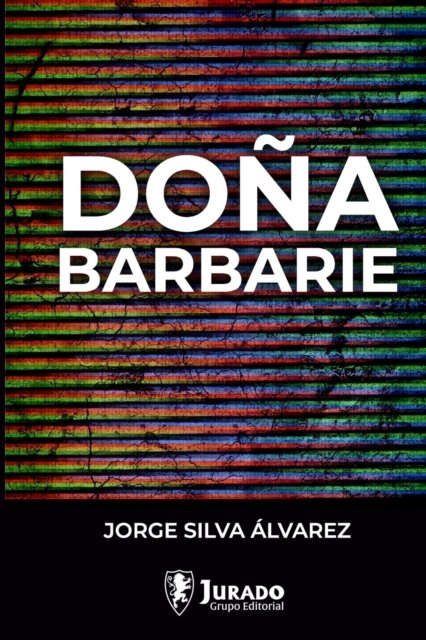 Cover for Silva Alvarez Jorge Silva Alvarez · Dona barbarie (Paperback Bog) (2022)