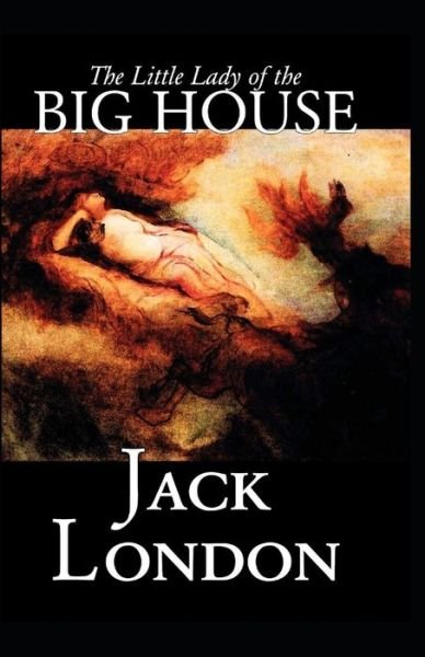 Cover for Jack London · The Little Lady of the Big House: Jack London (Classics, Literature, Romance) [Annotated] (Paperback Book) (2022)