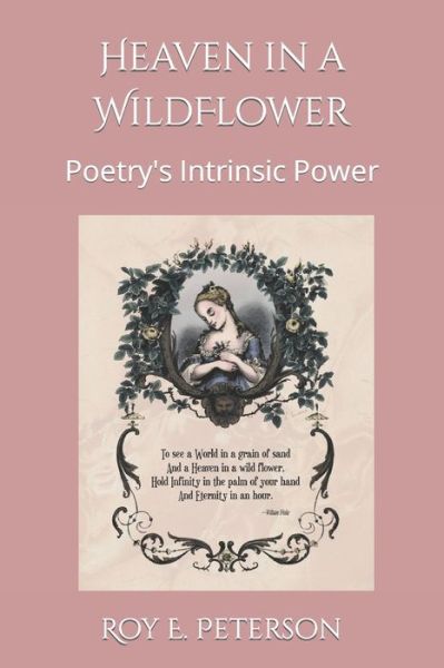 Cover for Roy E E Peterson · Heaven in a Wildflower: Poetry's Intrinsic Power (Paperback Book) (2022)