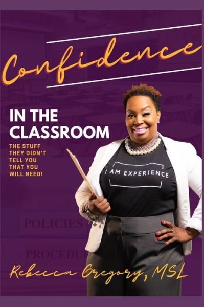 Cover for Rebecca Gregory · Confidence in the Classroom: The Stuff They Didn't Tell You That You Need (Paperback Book) (2022)