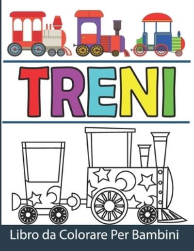 Treni Libro da Colorare Per Bambini: Treni da Colorare per Ragazzi e Ragazze - Rd Colors - Książki - Independently Published - 9798462435683 - 22 sierpnia 2021