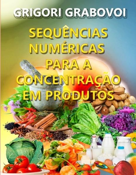 Cover for Grigori Grabovoi · Sequencias Numericas Para a Concentracao Em Produtos (Pocketbok) (2021)