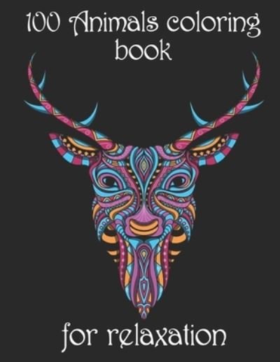100 Animals coloring book for relaxation: Adult Coloring Book with Designs Animals, Mandalas, Flowers Portraits and Stress Relieving - Yo Noto - Boeken - Independently Published - 9798502351683 - 11 mei 2021