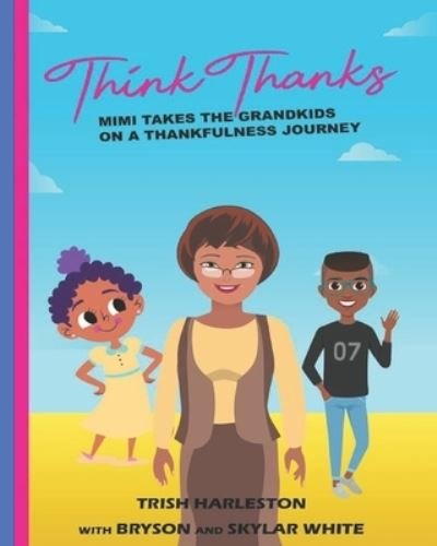 Cover for Bryson White · Think Thanks: Mimi Takes the Grandkids on a Thankfulness Journey (Paperback Book) (2021)