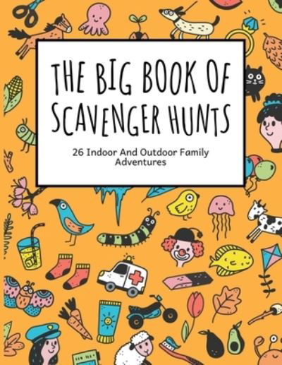 Cover for Boot Ventures Publishing · The Big Book Of Scavenger Hunts: 26 Indoor And Outdoor Family Adventures (Taschenbuch) (2021)