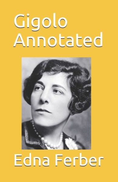 Cover for Edna Ferber · Gigolo Annotated (Paperback Book) (2021)