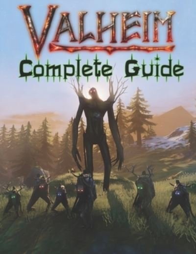 Cover for Giovana Rodriguez · Valheim Complete Guide: Best Tips, Tricks, Walkthroughs and Strategies to Become a Pro Player (Paperback Book) (2021)